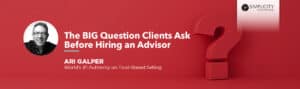 The BIG Question Clients Ask Before Hiring an Advisor