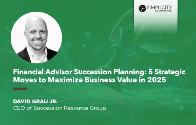 Financial Advisor Succession Planning: 5 Strategic Moves to Maximize Business Value in 2025