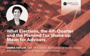 What Elections, the 4th Quarter and the Planned Tax Shake-up Mean for Advisors with Debra Taylor