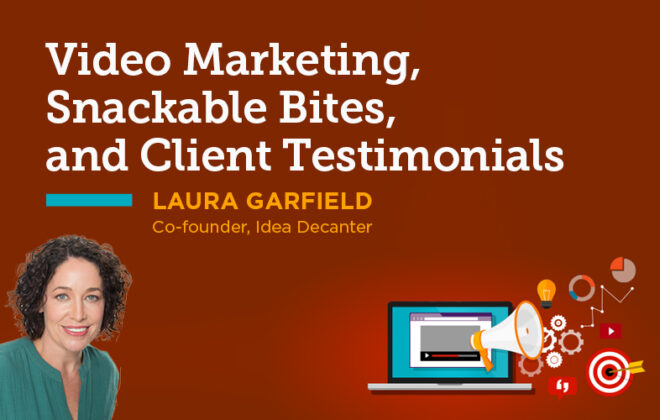 Video Marketing, Snackable Bites, and Client Testimonials with Laura Garfield (Ep. 69)