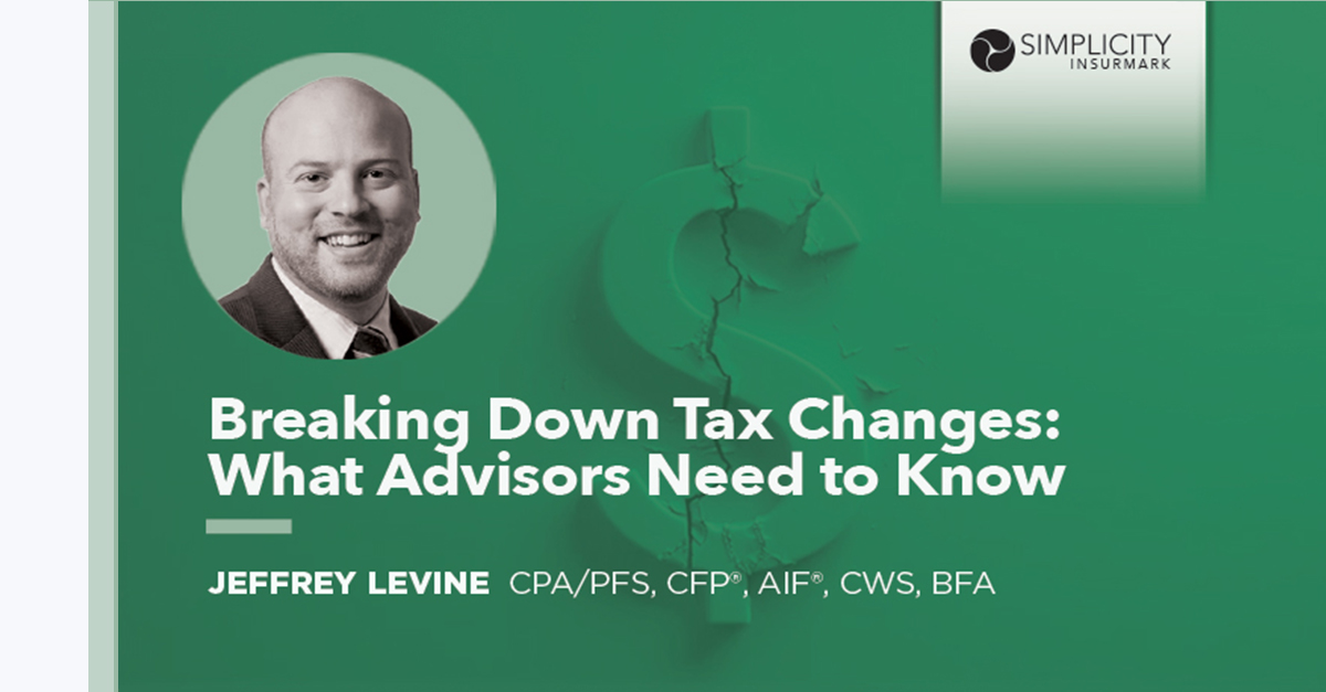 Tax Changes with Jeffrey Levine | Simplicity InsurMark