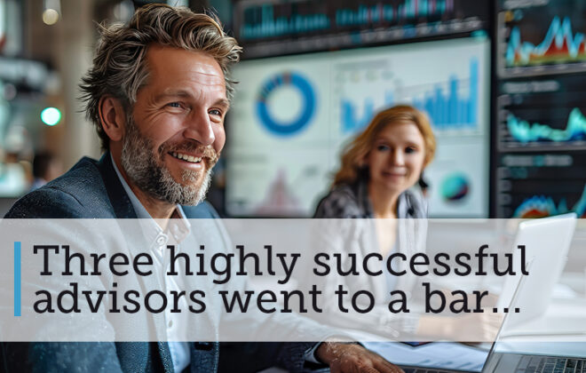 Three Highly Successful Advisors Went to a Bar